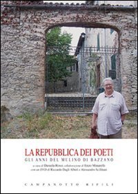 La repubblica dei poeti. Gli anni del mulino di Bazzano
