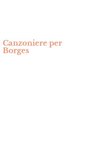 Canzoniere per Borges