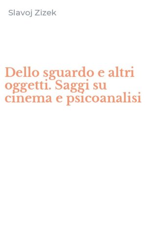 Dello sguardo e altri oggetti. Saggi su cinema e psicoanalisi