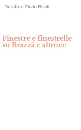 Finestre e finestrelle su Brazz&agrave; e altrove