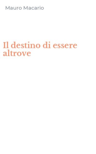 Il destino di essere altrove