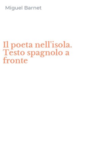 Il poeta nell'isola. Testo spagnolo a fronte