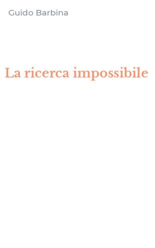 La ricerca impossibile
