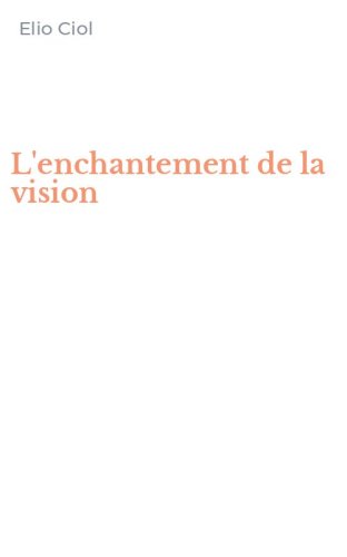 L'enchantement de la vision