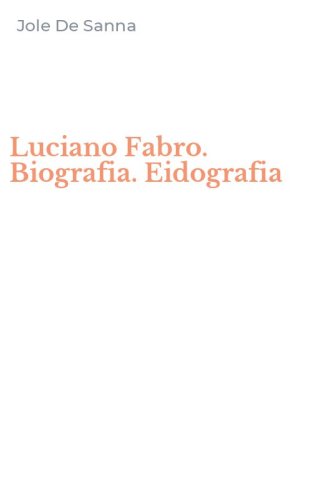 Luciano Fabro. Biografia. Eidografia