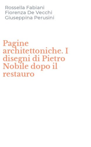 Pagine architettoniche. I disegni di Pietro Nobile dopo il restauro