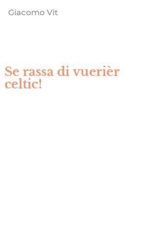 Se rassa di vueri&egrave;r celtic!