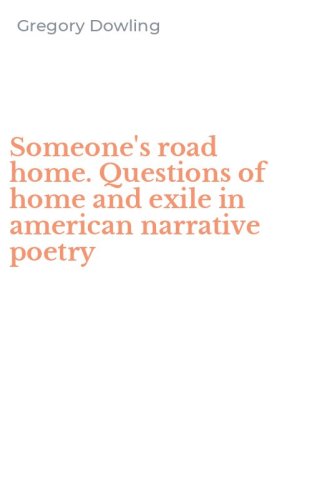 Someone's road home. Questions of home and exile in american narrative poetry