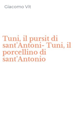 Tuni, il pursit di sant'Antoni-Tuni, il porcellino di sant'Antonio