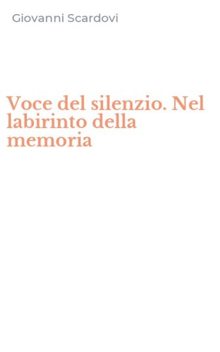 Voce del silenzio. Nel labirinto della memoria