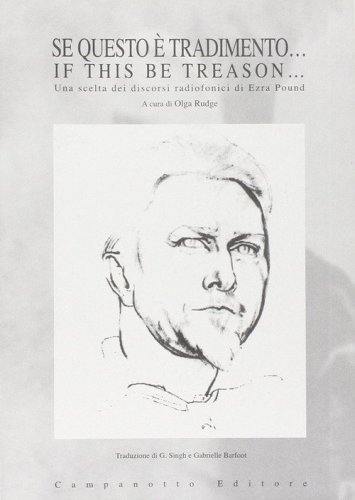 Se questo &egrave; tradimento...-If this be treason... Una scelta dei discorsi radiofonici di Ezra Pound