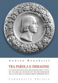 Tra parola e immagine. Una rilettura dei Reiseberichte (1793) di Wilhelm Heinrich Wackenroder alla luce della circolarit&agrave;&nbsp;ermeneutica