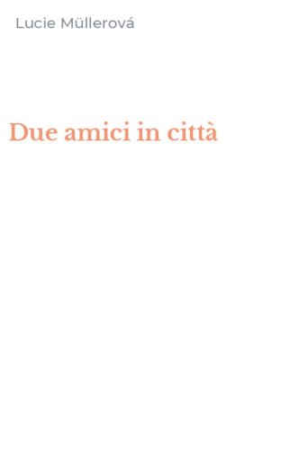 Due amici in citt&agrave;