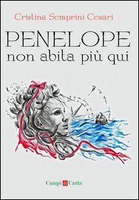 Penelope non abita pi&ugrave; qui