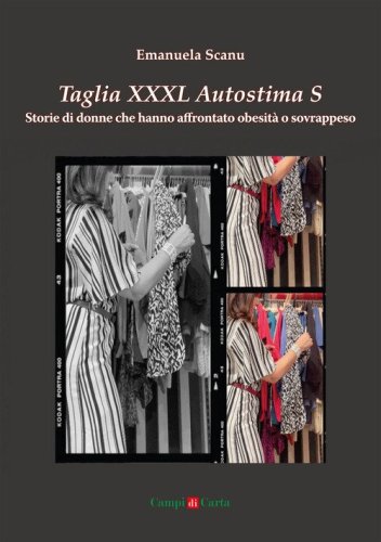 Taglia XXXL Autostima S. Storie di donne che hanno affrontato obesit&agrave; o sovrappeso