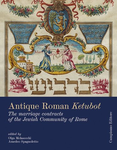 Antique roman ketubb&ograve;t. The marriage contracts of the jewish community of Rome