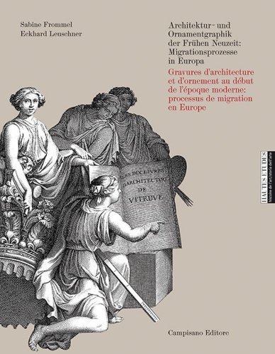 Architektur-und Ornamentgraphik der Fr&uuml;hen Neuzeit. Migrationsprozesse in Europa. Ediz. tedesca e francese