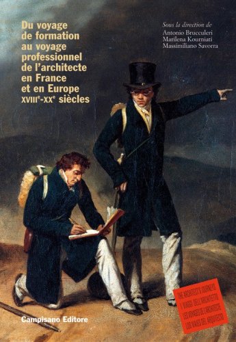 Du voyage de formation au voyage professionnel de l'architecte en France et en Europe XVIIIe -XXe si&egrave;cles. Ediz. francese e inglese