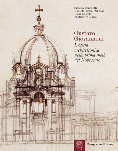 Gustavo Giovannoni. L'opera architettonica nella prima met&agrave; del Novecento