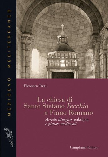 La chiesa di Santo Stefano Vecchio a Fiano Romano. Arredo liturgico, enkolpia e pitture medievali
