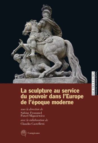 La sculpture au service du pouvoir dans l'Europe de l'&Eacute;poque moderne
