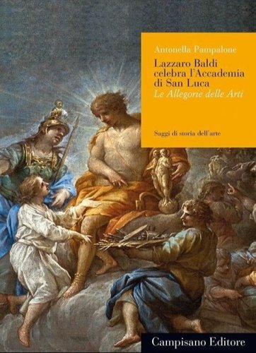 Lazzaro Baldi celebra l'Accademia di San Luca. Le allegorie e le arti