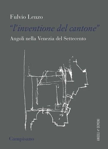 L'&laquo;inventione del cantone&raquo; Angoli nella Venezia del Settecento