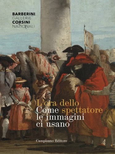 L'ora dello spettatore. Come le immagini ci usano. Catalogo della mostra (Roma, 26 novembre 2020-28 febbraio 2021)