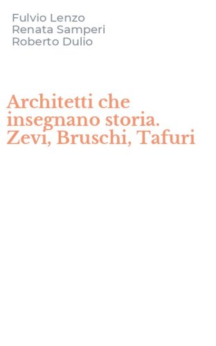 Architetti che insegnano storia. Zevi, Bruschi, Tafuri
