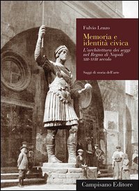 Memoria e identit&agrave; civica. L'architettura dei seggi nel Regno di Napoli XIII-XVIII secolo