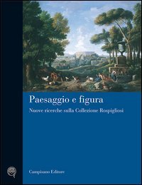 Paesaggio e figura. Nuove ricerche sulla collezione Rospigliosi
