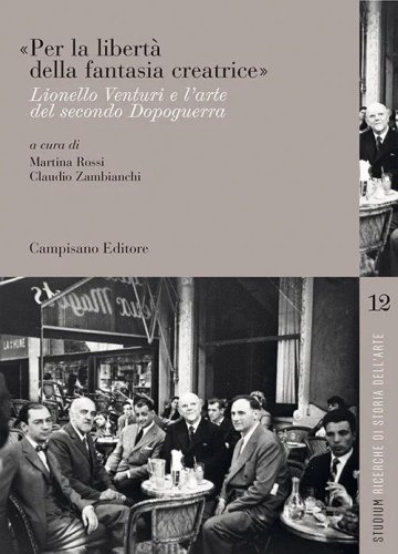 &laquo;Per la libert&agrave; della fantasia creatrice&raquo;. Lionello Venturi e l'arte del secondo Dopoguerra