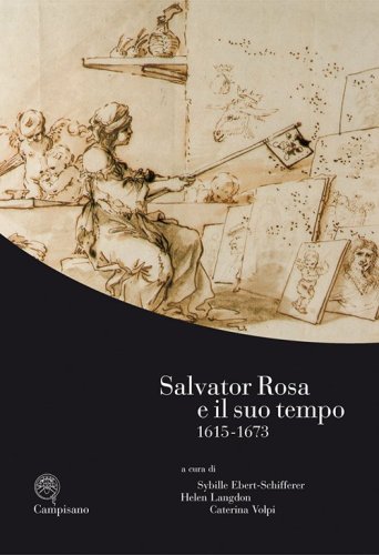 Salvator Rosa e il suo tempo (1615-1673). Ediz. italiana, inglese e francese
