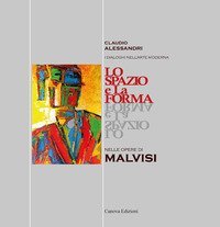 Lo spazio e la forma nelle opere di Malvisi