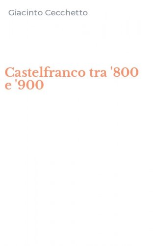 Castelfranco tra '800 e '900