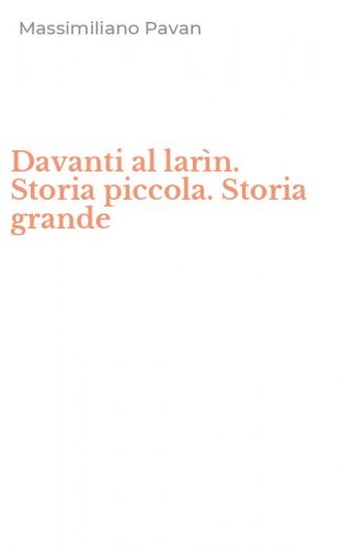 Davanti al lar&igrave;n. Storia piccola. Storia grande