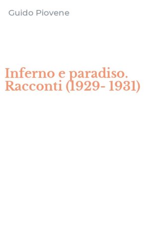 Inferno e paradiso. Racconti (1929-1931)