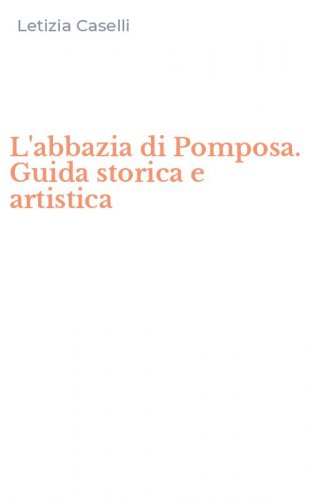 L'abbazia di Pomposa. Guida storica e artistica