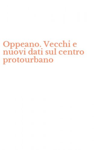 Oppeano. Vecchi e nuovi dati sul centro protourbano