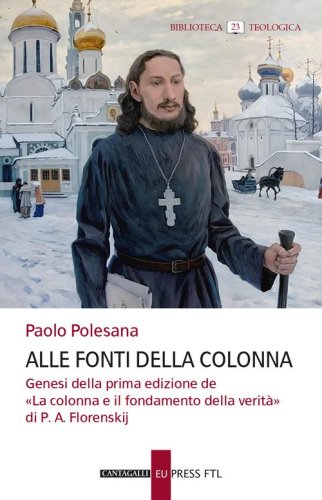 Alle fonti della colonna. Genesi della prima edizione de &laquo;La colonna e il fondamento della verit&agrave;&raquo; di P. A. Florenskij