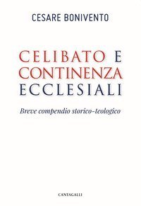 Celibato e continenza ecclesiali. Breve compendio storico-teologico