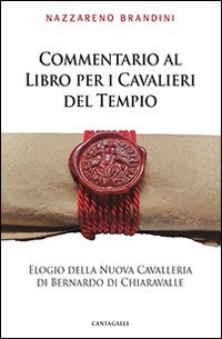 Commentario al Libro per i Cavalieri del Tempio. Elogio della Nuova Cavalleria di Bernardo di Chiaravalle - DI BERNARDO DI CHIARAVALLE