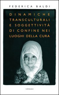 Dinamiche transculturali e soggettivit&agrave; di confine nei luoghi della cura