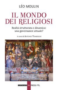 Il mondo dei religiosi. Realt&agrave; strutturata e dinamica: una governace attuale?