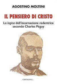 Il pensiero di Cristo. La &laquo;logica&raquo; dell'incarnazione redentrice secondo Charles P&eacute;guy