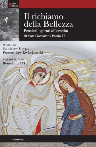 Il richiamo della bellezza. Pensieri ispirati all'eredit&agrave; di san Giovanni Paolo II