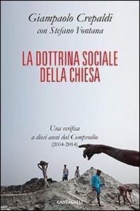 La dottrina sociale della Chiesa. Una verifica a dieci anni dal Compendio (2004-2014) - (2004-2014)