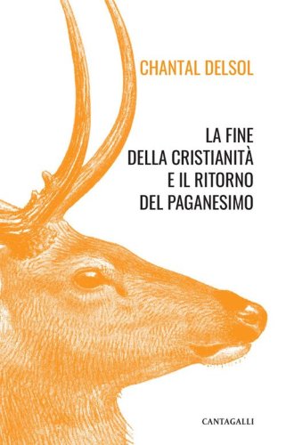 La fine della cristianit&agrave; e il ritorno del paganesimo