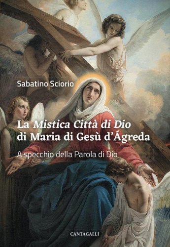 La &laquo;Mistica citt&agrave; di Dio&raquo; di Maria di Ges&ugrave; d'&Aacute;greda. A specchio della Parola di Dio