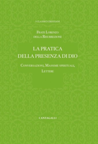 La pratica della presenza di Dio. Conversazioni, massime spirituali, lettere